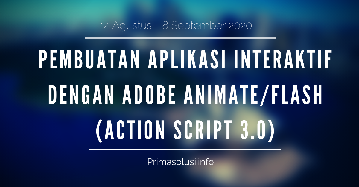 Pembuatan Aplikasi Interaktif Dengan Adobe Animate/Flash (Action Script 3.0) 